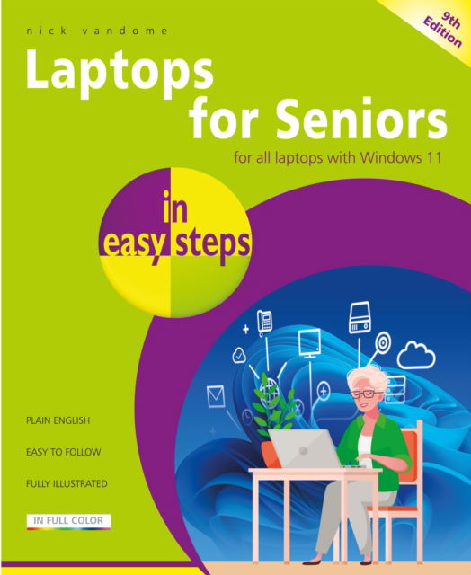 Laptops for Seniors in easy steps: Updated to cover all laptops with the Windows 11 2024 Update - In Easy Steps - Nick Vandome - Książki - In Easy Steps - 9781787910300 - 31 marca 2025