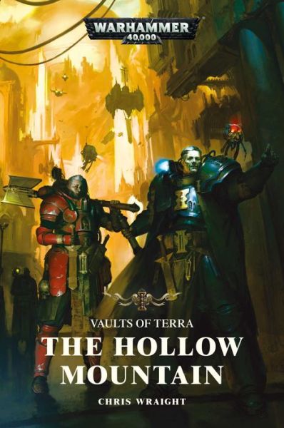 Vaults of Terra: The Hollow Mountain - Warhammer 40,000 - Chris Wraight - Books - Games Workshop Ltd - 9781789990300 - February 6, 2020