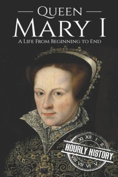 Cover for Hourly History · Queen Mary I (Pocketbok) (2019)