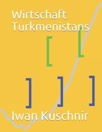 Cover for Iwan Kuschnir · Wirtschaft Turkmenistans (Paperback Book) (2019)