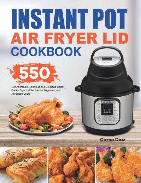 Cover for Caren Diaz · Instant Pot Air Fryer Lid Cookbook (Paperback Book) (2020)