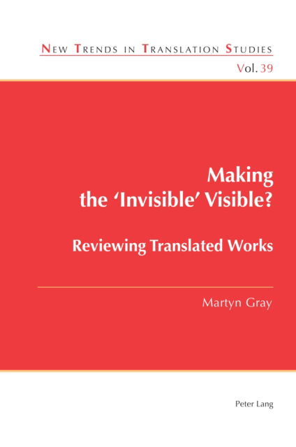 Cover for Martyn Gray · Making the ‘Invisible’ Visible?: Reviewing Translated Works - New Trends in Translation Studies (Paperback Book) [New edition] (2024)