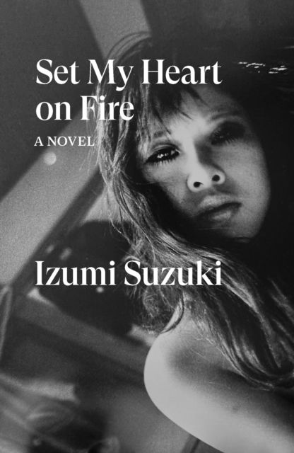 Cover for Izumi Suzuki · Set My Heart on Fire (Paperback Book) (2024)