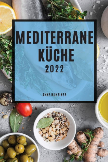 Cover for Anke Hunziker · Mediterrane Kuche 2022 (Paperback Book) (2022)