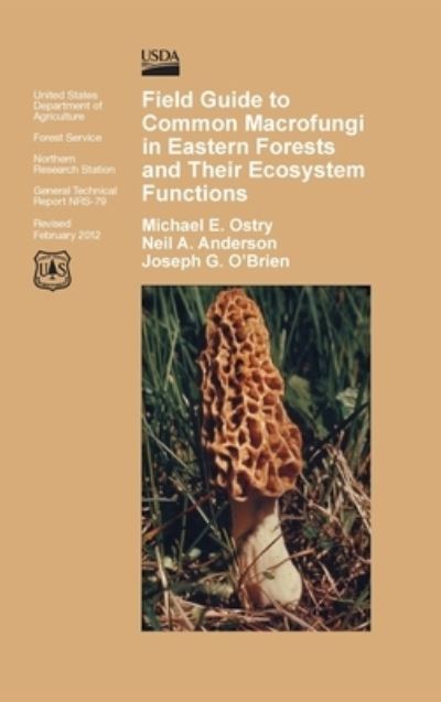Field Guide to Common Macrofungi in Eastern Forests and Their Ecosystem Function - Michael E Ostry - Books - www.Militarybookshop.Co.UK - 9781839310300 - February 28, 2012