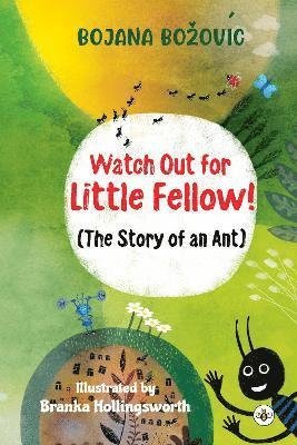 Bojana Bozovic · Watch Out for Little Fellow! (The Story of an Ant) (Paperback Bog) (2024)