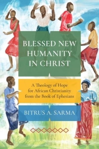 Cover for Bitrus A. Sarma · Blessed New Humanity in Christ (Paperback Book) (2021)