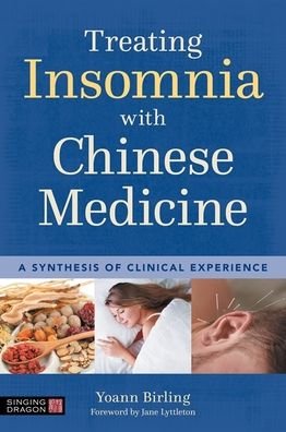 Treating Insomnia with Chinese Medicine: A Synthesis of Clinical Experience - Yoann Birling - Bøker - Jessica Kingsley Publishers - 9781839972300 - 18. august 2022