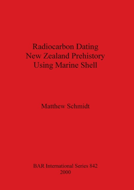 Cover for Matthew Schmidt · Radiocarbon Dating New Zealand Prehistory Using Marine Shell (Paperback Book) (2000)