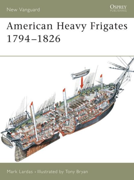 Cover for Mark Lardas · American Heavy Frigates 1794-1826 - New Vanguard (Paperback Book) (2003)