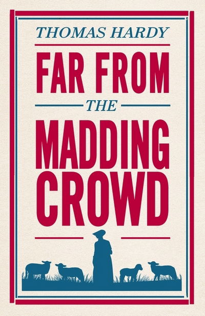 Far From the Madding Crowd: Annotated Edition (Alma Classics Evergreens) - Evergreens - Thomas Hardy - Böcker - Alma Books Ltd - 9781847496300 - 22 juni 2017