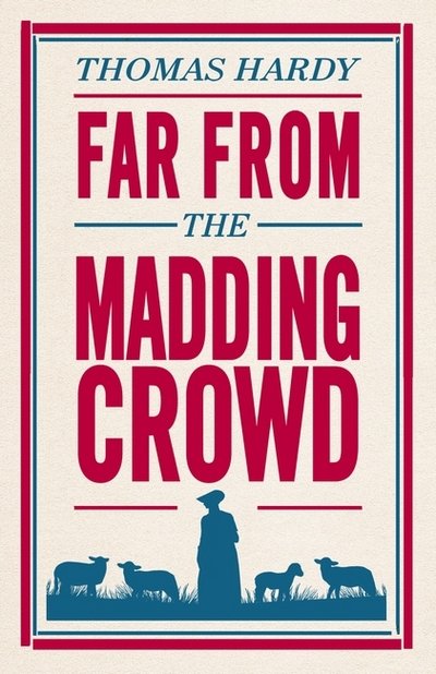 Cover for Thomas Hardy · Far From the Madding Crowd: Annotated Edition (Alma Classics Evergreens) - Evergreens (Paperback Bog) (2017)