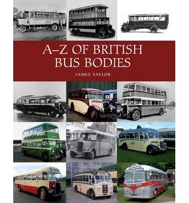 Cover for James Taylor · A-Z of British Bus Bodies (Hardcover Book) (2013)