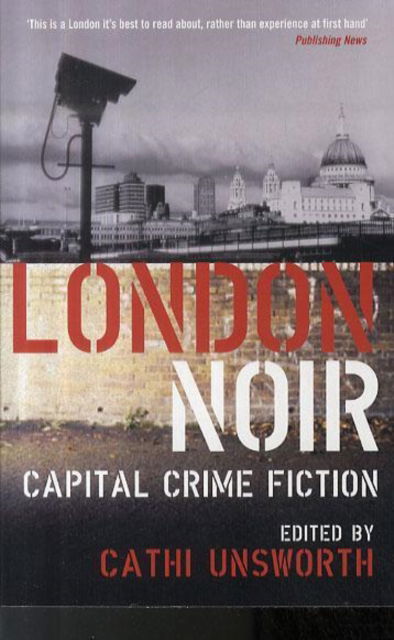 Cover for Cathi Unsworth · London Noir: Capital Crime Fiction (Paperback Book) [Main edition] (2006)