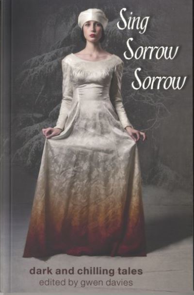 Cover for Gwen Davies · Sing, Sorrow, Sorrow: Dark and Chilling Tales (Pocketbok) (2010)