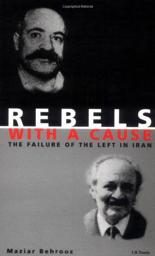 Rebels with a Cause: The Failure of the Left in Iran - Maziar Behrooz - Livros - Bloomsbury Publishing PLC - 9781860646300 - 11 de agosto de 2000