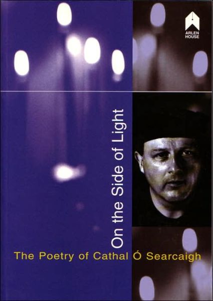 On the Side of Light: Critical Essays on the Poetry of Cathal O Searcaigh - James Doan - Books - Arlen House - 9781903631300 - August 23, 2006