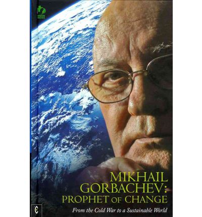 Cover for Green Cross International · Mikhail Gorbachev: Prophet of Change: From the Cold War to a Sustainable World (Hardcover Book) (2011)