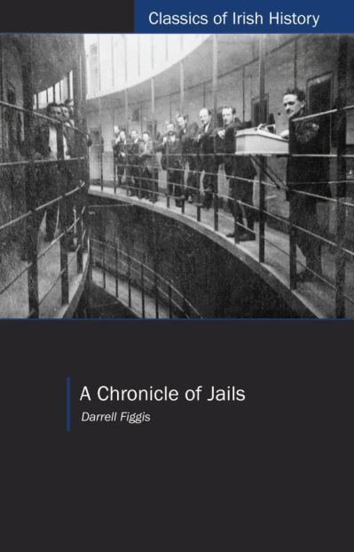 Cover for Darrell Figgis · A Chronicle of Jails - Classics of Irish History (Paperback Book) [New Edition of 1917 edition] (2010)