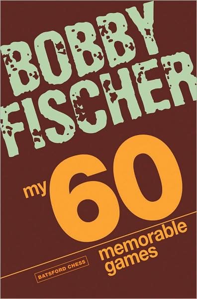 Cover for Bobby Fischer · My 60 Memorable Games: chess tactics, chess strategies with Bobby Fischer (Paperback Book) (2008)
