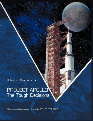 Cover for Nasa History Office · Project Apollo: the Tough Decisions (Nasa Monographs in Aerospace History Series, Number 37) (Paperback Book) (2010)