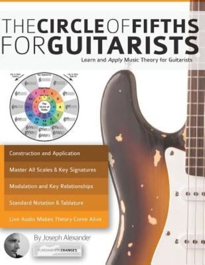 Cover for Joseph Alexander · The Guitar: The Circle of Fifths for Guitarists: Learn and Apply Music Theory for Guitar (Paperback Book) (2016)