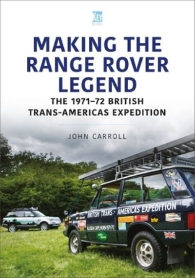 Cover for John Carroll · Making the Range Rover Legend: The 1971–72 British Trans-Americas Expedition (Taschenbuch) (2022)