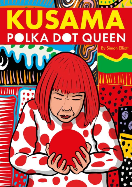 Cover for Simon Elliott · Kusama: Polka Dot Queen - Art Masters (Hardcover Book) (2025)