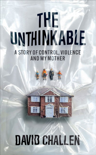 Cover for David Challen · The Unthinkable: A Story of Control, Violence and My Mother (Paperback Book) (2026)