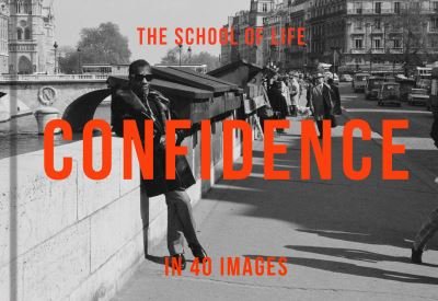 Cover for The School of Life · Confidence in 40 Images: The Art of Self-belief (Hardcover Book) (2023)
