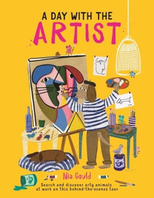 A Day With the Artist: Search and discover arty animals at work on this behind-the-scenes tour - Nia Gould - Books - Michael O'Mara Books Ltd - 9781915751300 - March 13, 2025