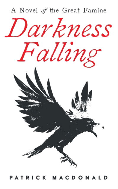 Patrick MacDonald · Darkness Falling: A Novel of the Great Famine (Pocketbok) (2019)