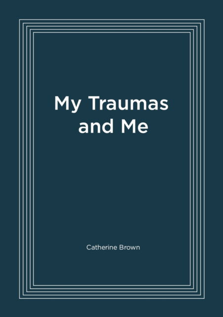 Cover for Catherine Brown · My Traumas and Me (Paperback Book) (2023)