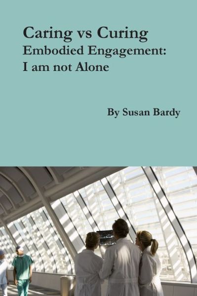 Cover for Susan Bardy · Caring vs Curing (Paperback Book) (2016)