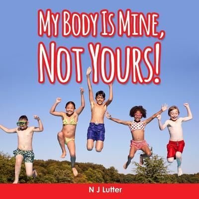 Cover for N J Lutter · My Body Is Mine, Not Yours! Part 2 (Paperback Book) (2018)