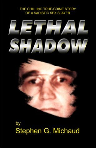 Cover for Stephen G. Michaud · Lethal Shadow: the Chilling True-crime Story of a Sadistic Sex Slayer (Paperback Bog) (2003)