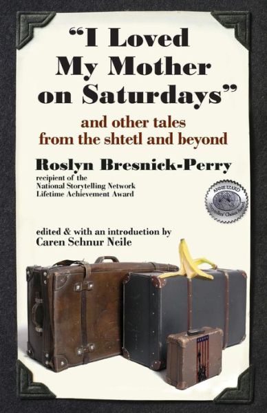 Cover for Roslyn Bresnick-perry · I Loved My Mother on Saturdays and Other Tales from the Shtetl and Beyond (Paperback Book) (2009)