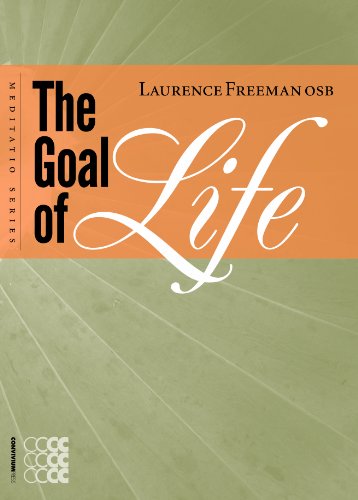 The Goal of Life - Laurence Freeman - Książki - Convivium Press - 9781934996300 - 10 maja 2012