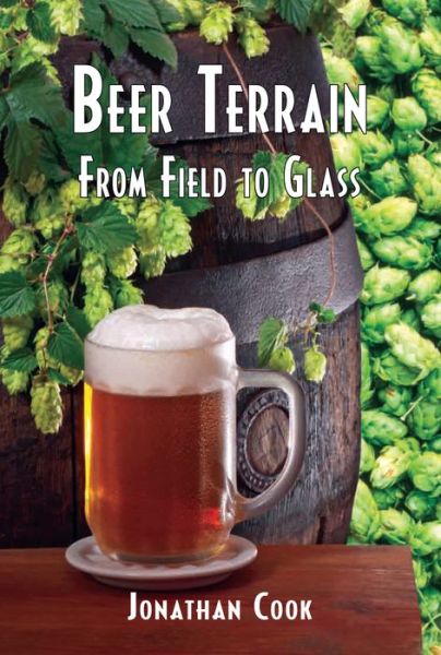 Cover for Jonathan Cook · Beer Terrain: From Field to Glass (Hardcover Book) (2015)