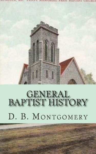 Cover for D B Montgomery · General Baptist History (Pocketbok) (2015)