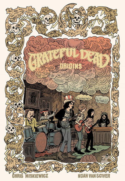 Grateful Dead Origins - Chris Miskiewicz - Books - Z2 comics - 9781940878300 - August 4, 2020