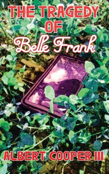 Cover for III Albert Cooper · The Tragedy of Belle Frank (Paperback Bog) (2020)