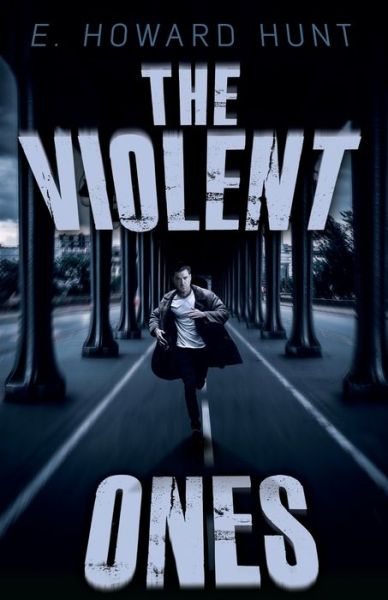 The Violent Ones - E Howard Hunt - Books - Cutting Edge Publishing - 9781952138300 - July 18, 2020