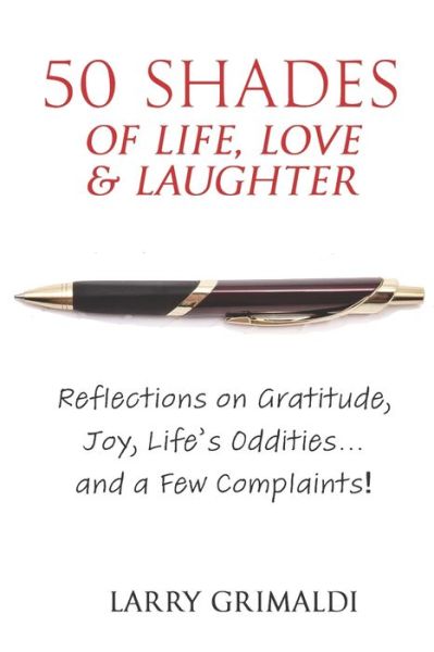 Fifty Shades of Life, Love & Laughter - Larry Grimaldi - Kirjat - Stillwater River Publications - 9781952521300 - tiistai 11. elokuuta 2020