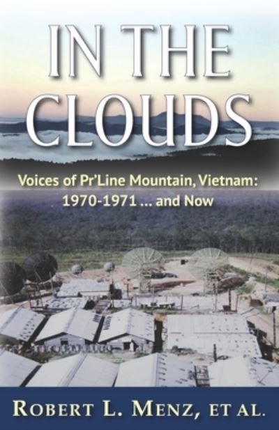 Cover for Robert L Menz Et Al · In the Clouds: Voices of Pr'Line Mountain, Vietnam: 1970-1971 ... and Now (Paperback Book) (2021)