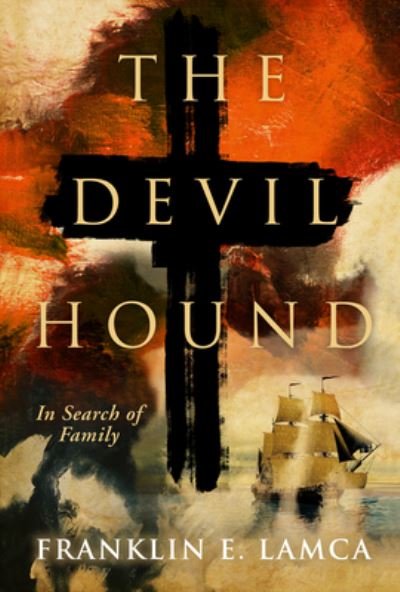 Cover for Franklin E. Lamca · The Devil Hound: In Search of Family (Paperback Book) (2022)