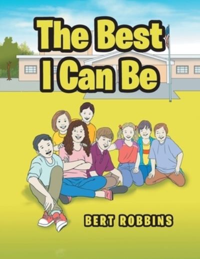 Best I Can Be - Bert Robbins - Books - Word Art Publishing - 9781955070300 - June 14, 2022