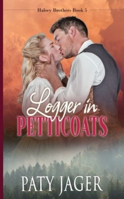 Logger in Petticoats - Paty Jager - Livros - Windtree Press - 9781957638300 - 5 de setembro de 2022