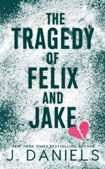 Cover for J Daniels · The Tragedy of Felix &amp; Jake: A Small Town Forbidden Romance (Pocketbok) (2023)