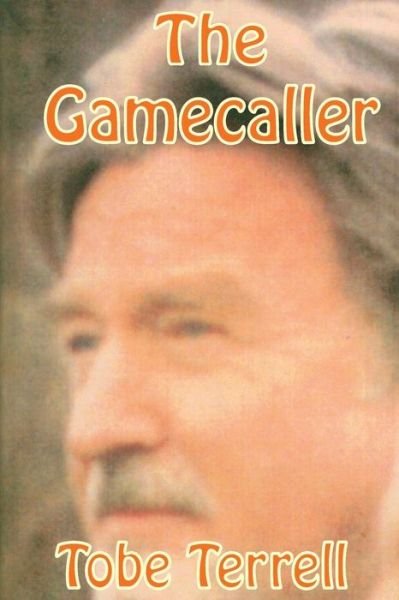 Cover for Tobe Terrell · The Gamecaller (Taschenbuch) (2009)